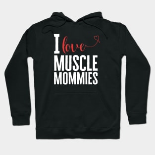 I Love Muscle Mommies Hoodie